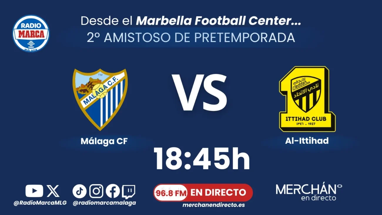¡Sigue EN DIRECTO el segundo partido de pretemporada del Málaga CF vs Al-Ittihad! – Radio Marca Málaga