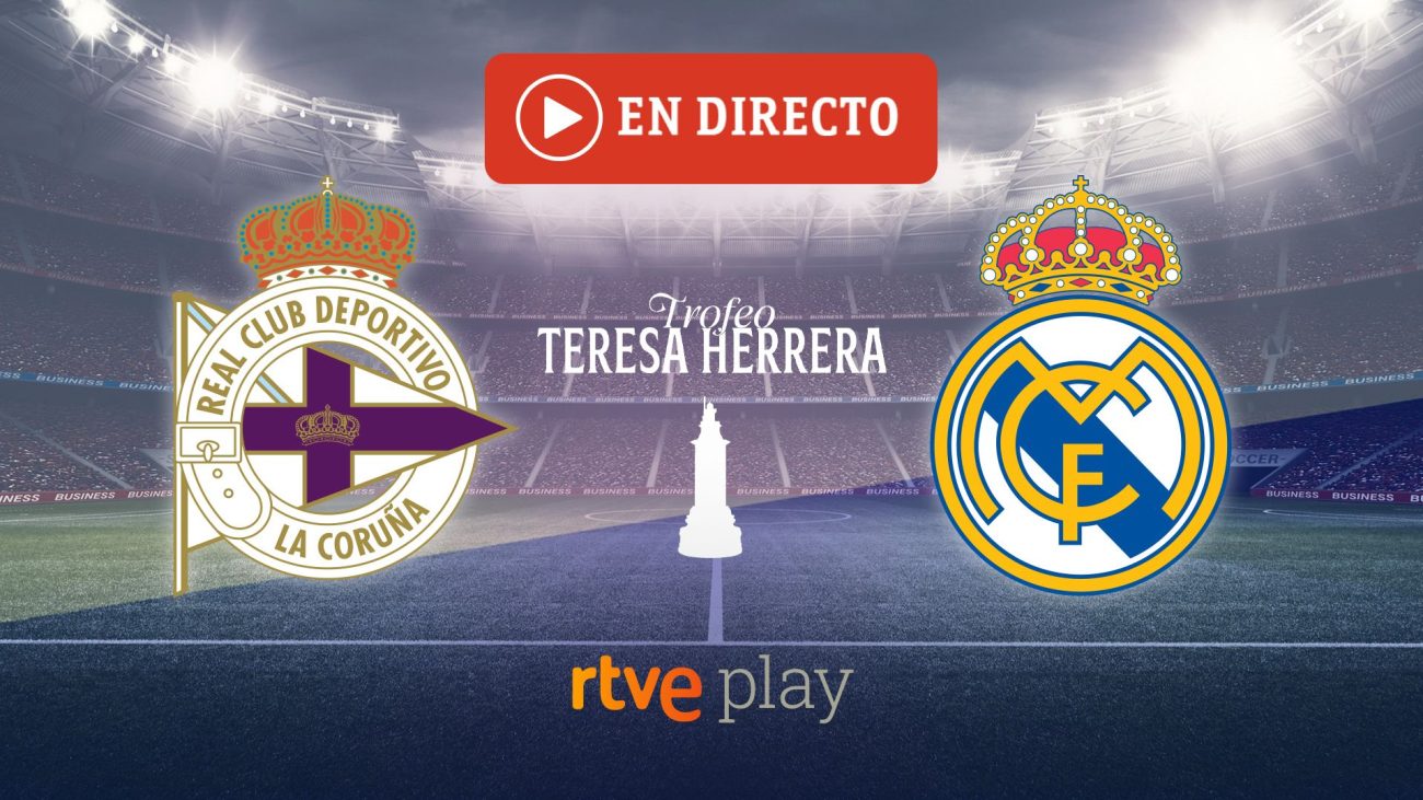 Deportivo – Real Madrid, en directo hoy en vídeo el partido del Trofeo Teresa Herrera 2026 – RTVE.es