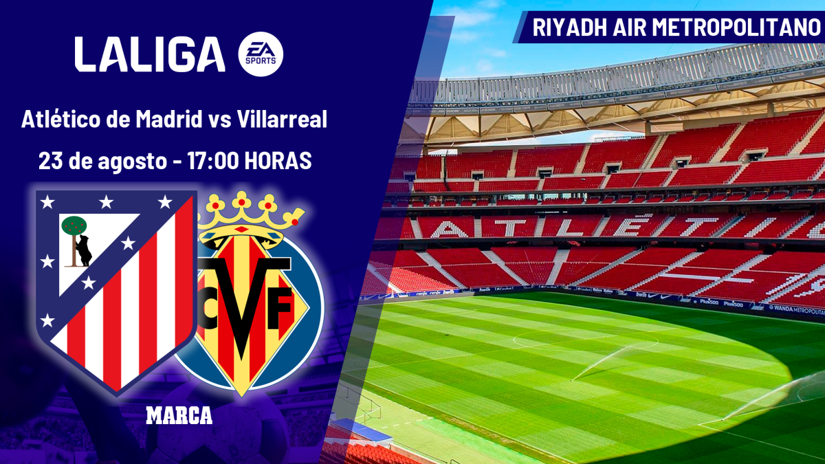 Atlético de Madrid – Villarreal: horario, dónde ver hoy en TV y canal del partido de LaLiga EA Sports – MARCA